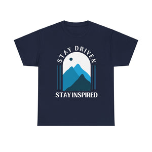 Stay Driven, Stay Inspired, Motivational Shirt, Inspirational Tee, Empowering Apparel.