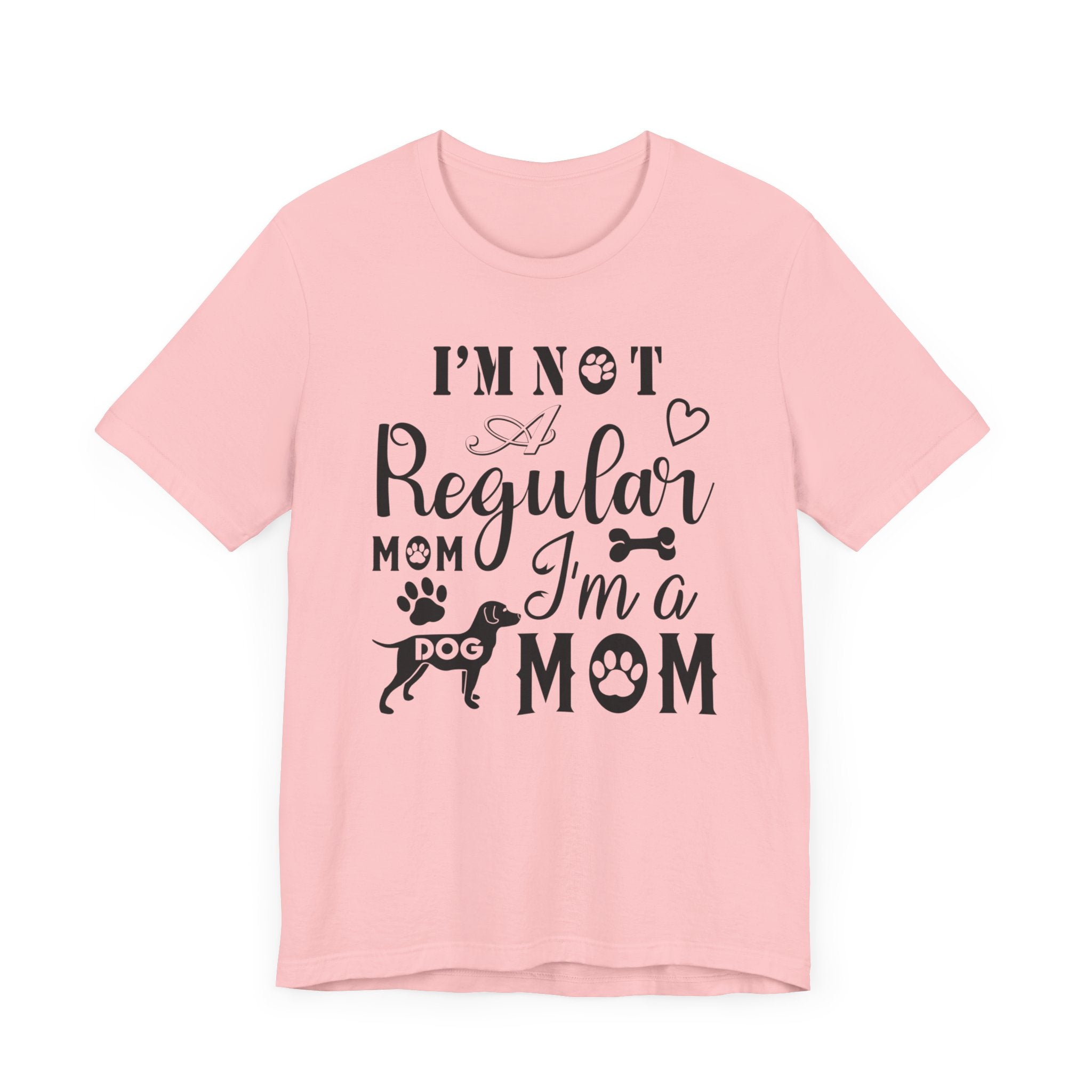 I'm Not A Regular Mom I'm A Dog Mom T-shirt, Dog Mom Tshirt, Dog Unisex Shirt, Crewneck Shirt, Short Sleeve Tee, Gift for Him, Gift for Her