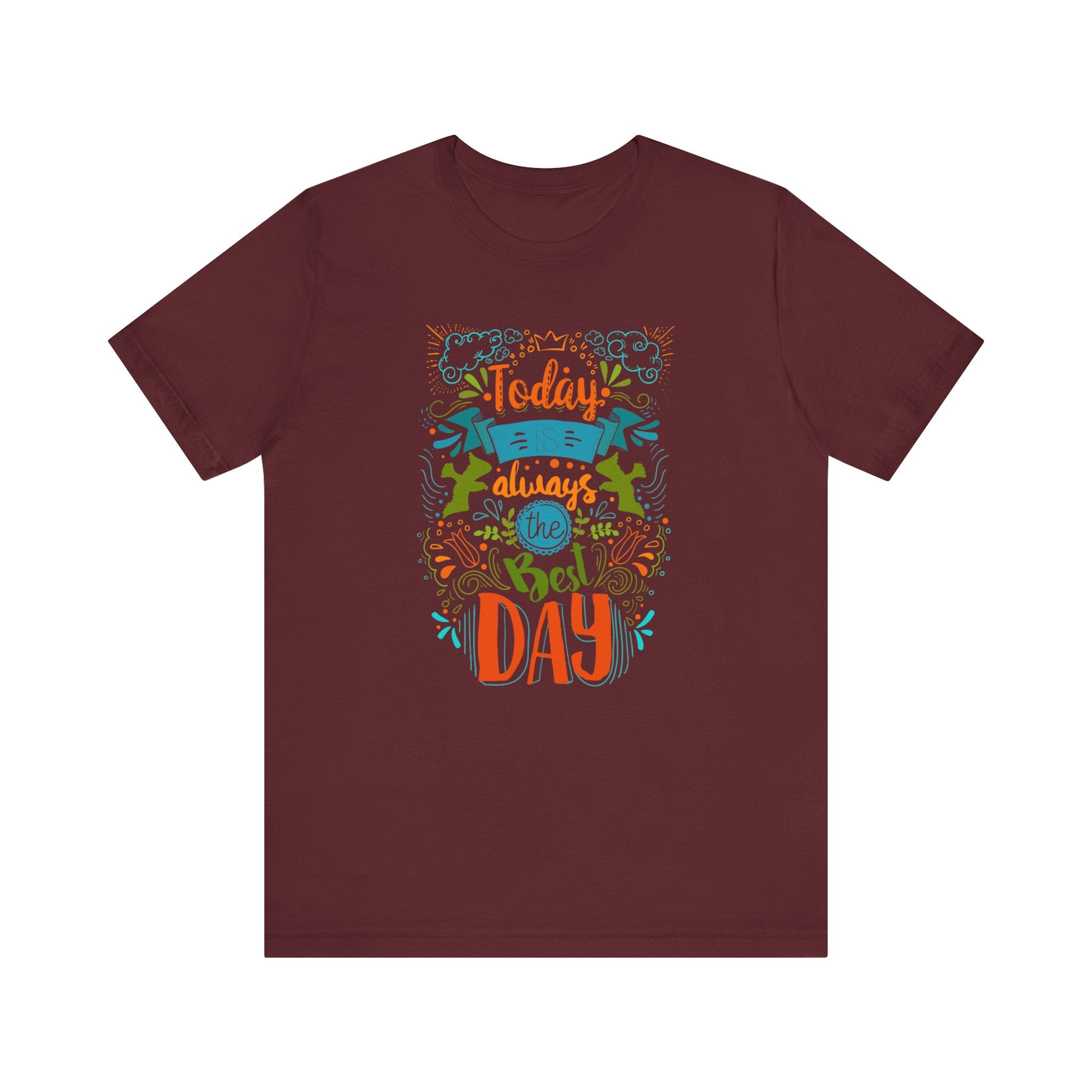 Today Always The Best Day T-shirt, Best Day Tshirt, Unisex Shirt, Crewneck Shirt, Short Sleeve Tee, Gift for Him, Gift for Her