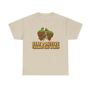 Stay Positive, Change the World, Motivational Shirt, Inspirational Tee, Empowering Apparel.