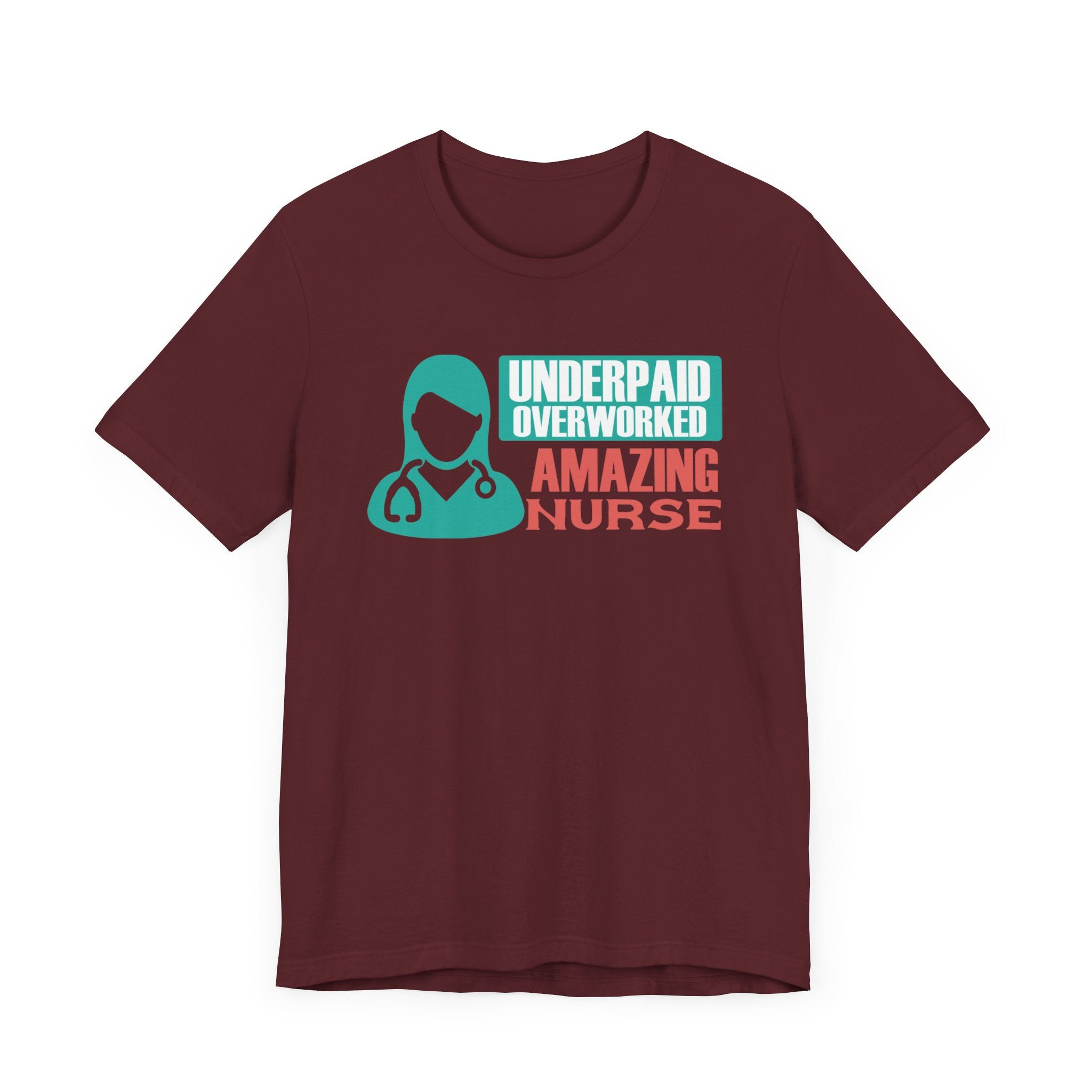 Underpaid Overworked T-shirt, Nurse Tshirt, Nurse Proud Shirt, Unisex Shirt, Crewneck Shirt, Short Sleeve Tee, Gift for Him, Gift for Her