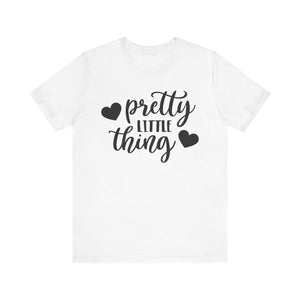 Pretty Little Thing T-shirt, Pretty Tshirt, Summer Shirt, Girls Unisex Shirt, Sayings Crewneck Shirt, Short Sleeve Tee, Gift for Her