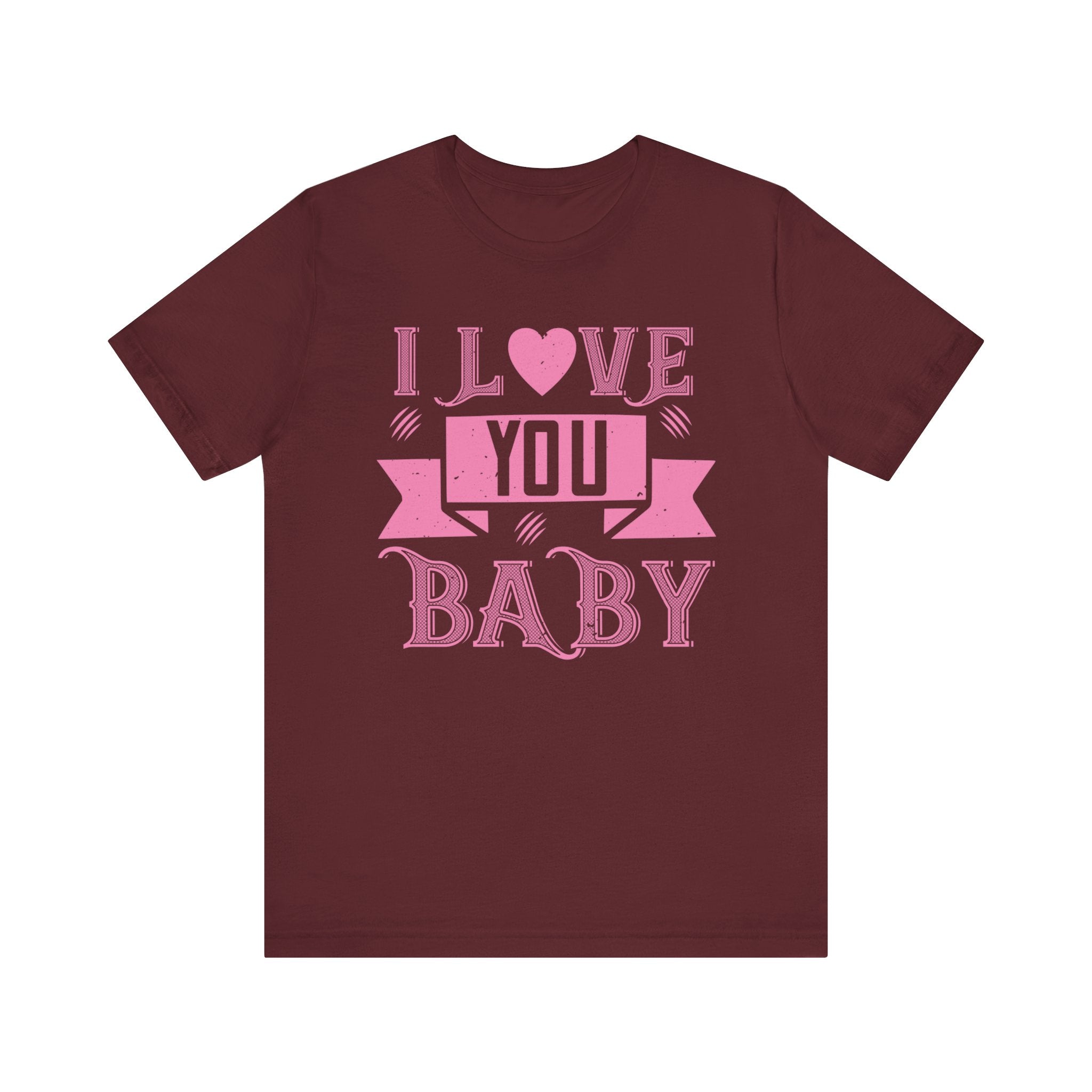 Endearing Affection Tee - I Love You, Baby - Unisex Jersey Short Sleeve Tee