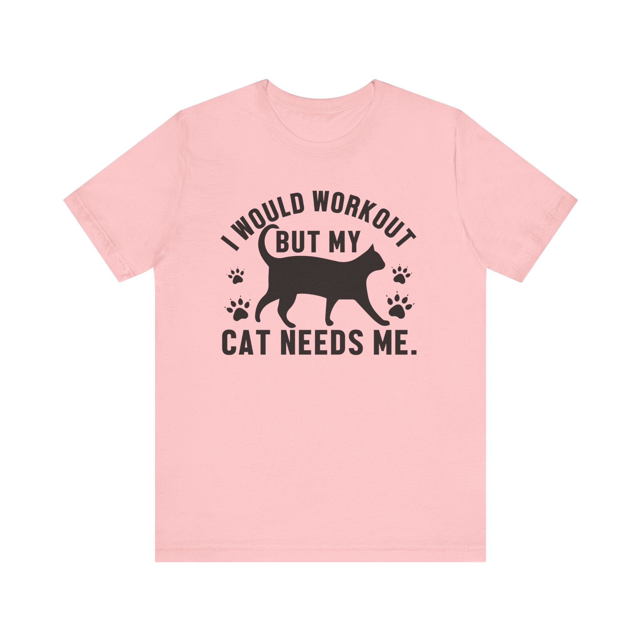 I Would Workout T-shirt, Cat Tshirt, Cat Lover Shirt, Pet Unisex Shirt, Crewneck Shirt, Short Sleeve Tee, Gift for Him, Gift for Her