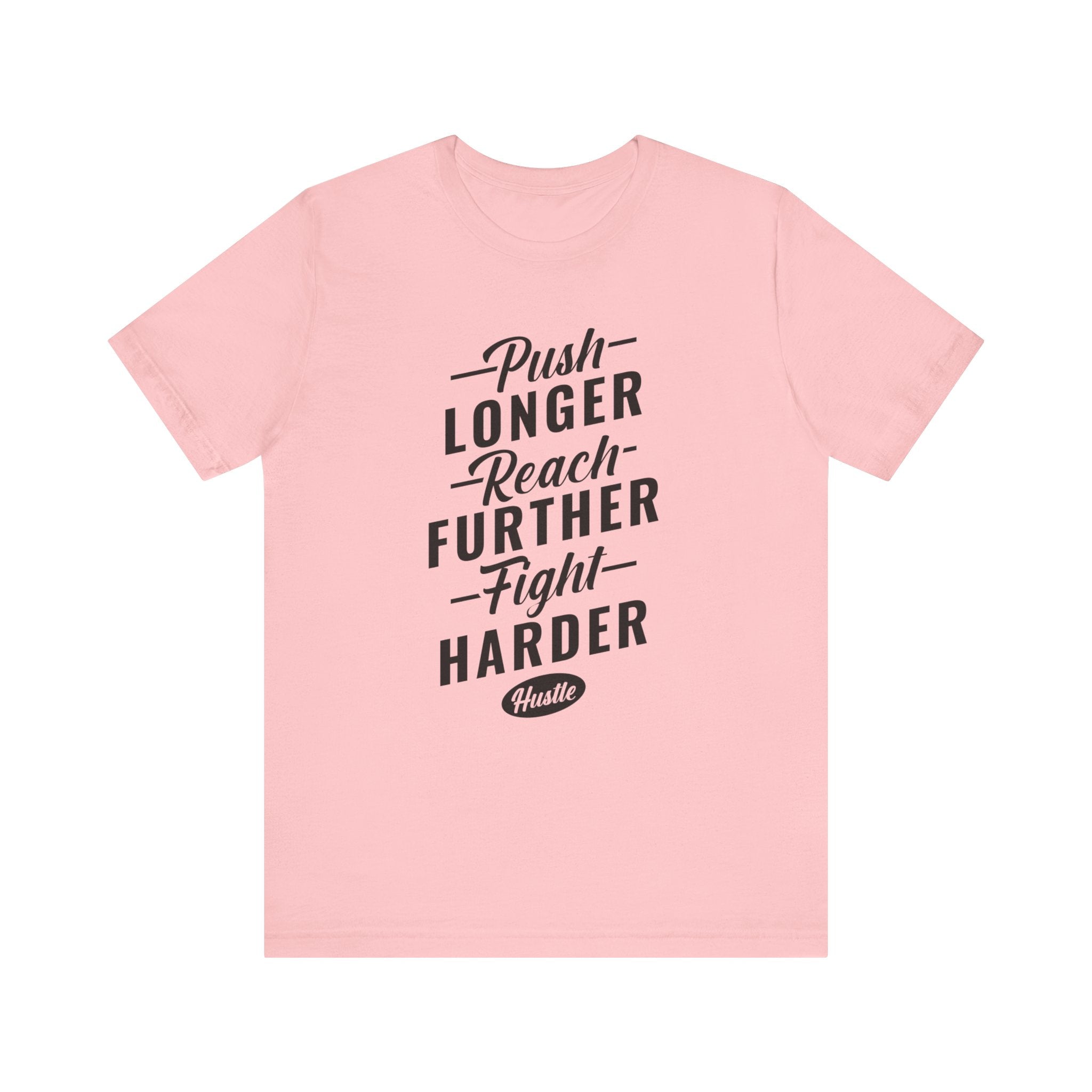 Push Longer Reach Further T-shirt, Positive Tshirt, Motivational Unisex Shirt, Crewneck Shirt, Short Sleeve Tee, Gift for Him, Gift for Her