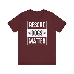 Rescue Dogs Matter T-shirt, Dog Lover Tshirt, Pet Lover Shirt, Unisex Shirt, Crewneck Shirt, Short Sleeve Tee, Gift for Him, Gift for Her