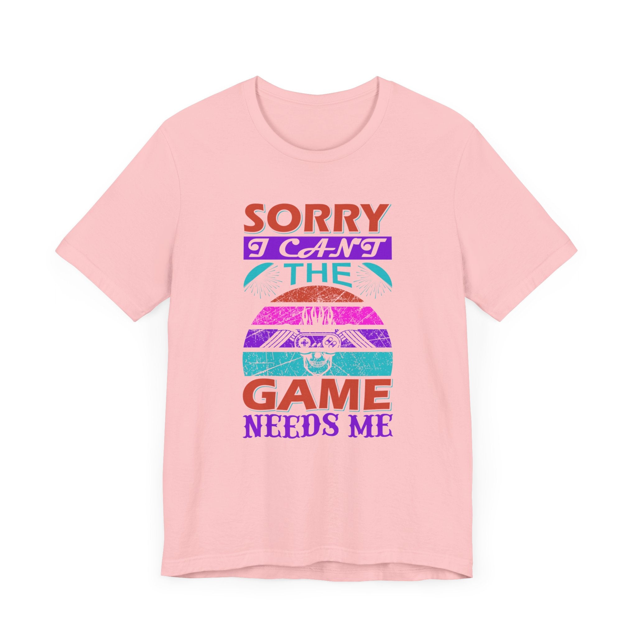 Sorry I Can't The Game Needs Me T-shirt, Game Lover Tshirt, Gaming Unisex Shirt, Gameboy Crewneck Shirt, Short Sleeve Tee, Gift for Him