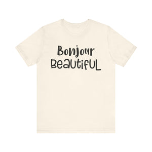 Bonjour Beautiful T-shirt, Bonjour Tshirt, Beautiful Shirt, Unisex Shirt, Crewneck Shirt, Short Sleeve Tee, Gift for Her