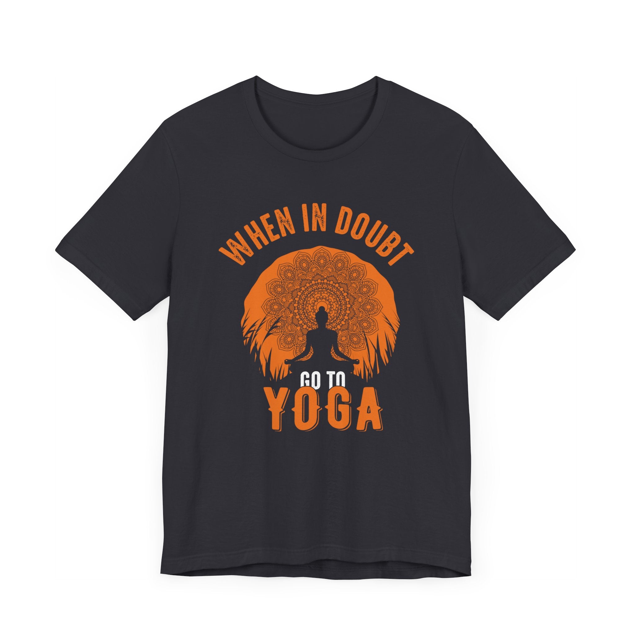 When In Doubt Go To Yoga T-shirt, Yoga Tshirt, Yoga Lover Shirt, Unisex Shirt, Crewneck Shirt, Short Sleeve Tee, Gift for Him, Gift for Her