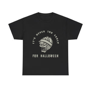 It's Never Too Early for Halloween T-shirt - Spooky Season Tee - Fun Costume Shirt