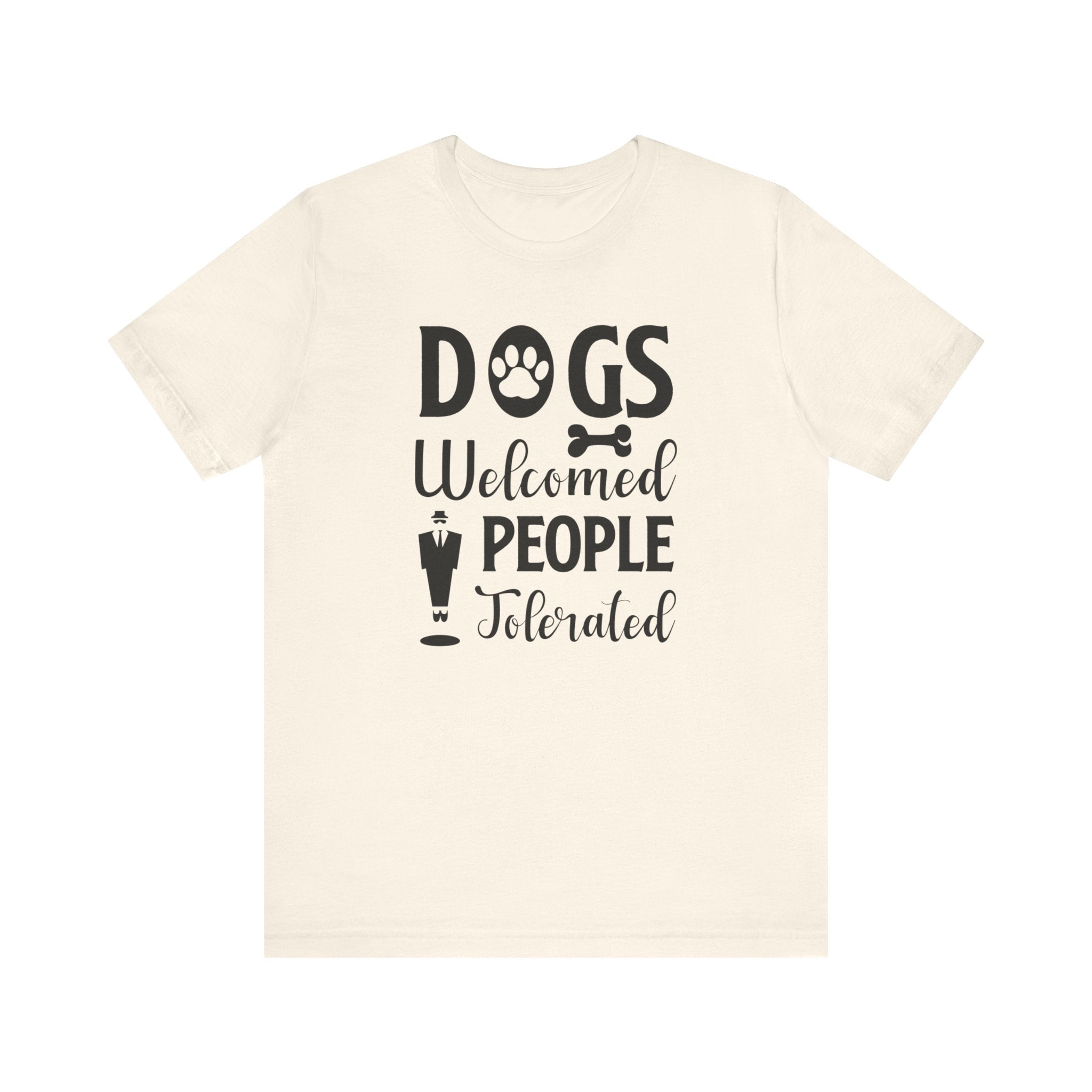 CDogs Welcomed People T-shirt, Dog Lover Tshirt, Dog Paw Shirt, Unisex Shirt, Crewneck Shirt, Short Sleeve Tee, Gift for Him, Gift for Her