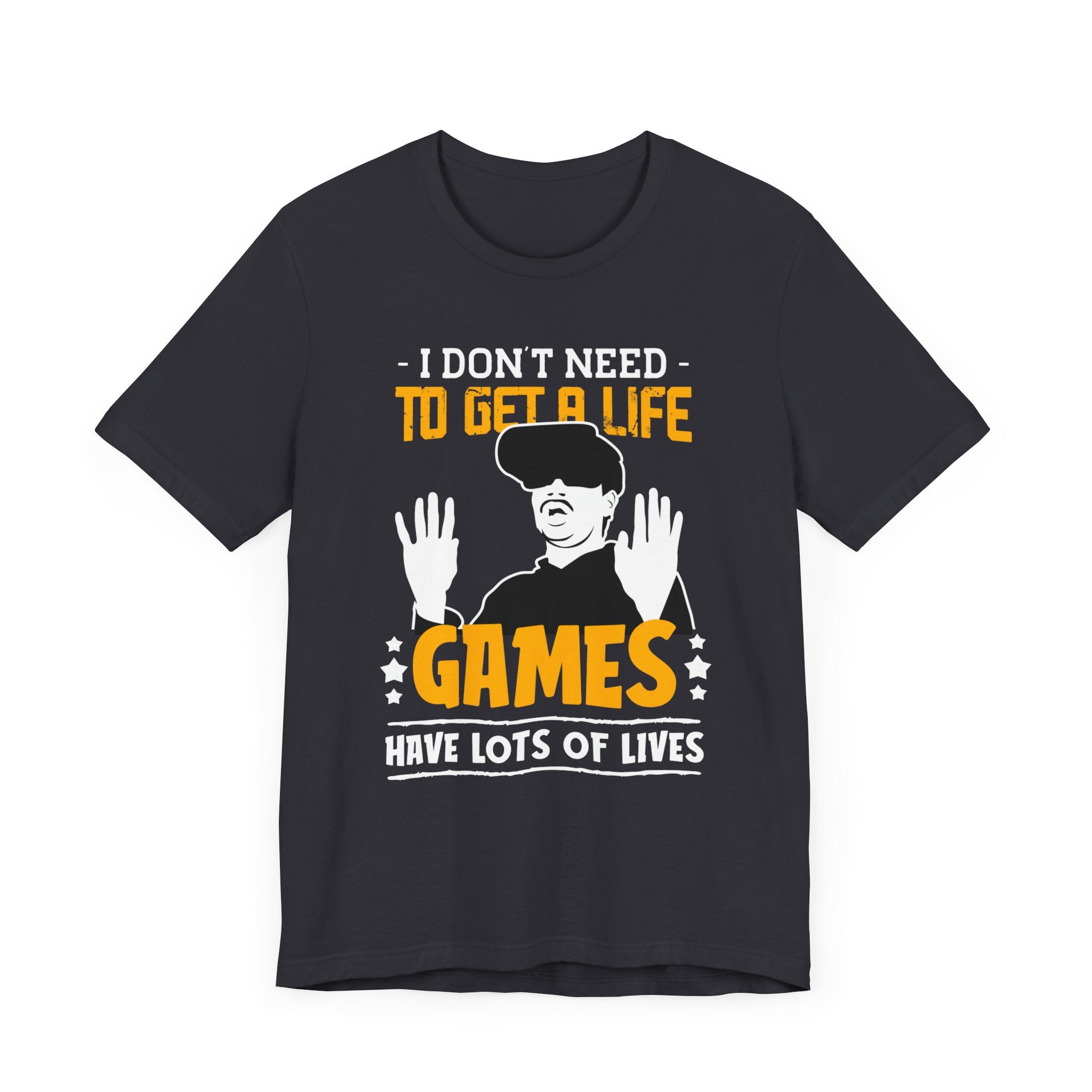 I Don't Need To Get A Life T-shirt, Gamer Tshirt, Gaming Shirt, Gameboy Unisex Shirt, Crewneck Shirt, Short Sleeve Tee, Gift for Him