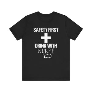 Drink With Nurse T-shirt, Nurse Tshirt, Safety Shirt, Funny Unisex Shirt, Crewneck Shirt, Short Sleeve Tee, Gift for Him, Gift for Her