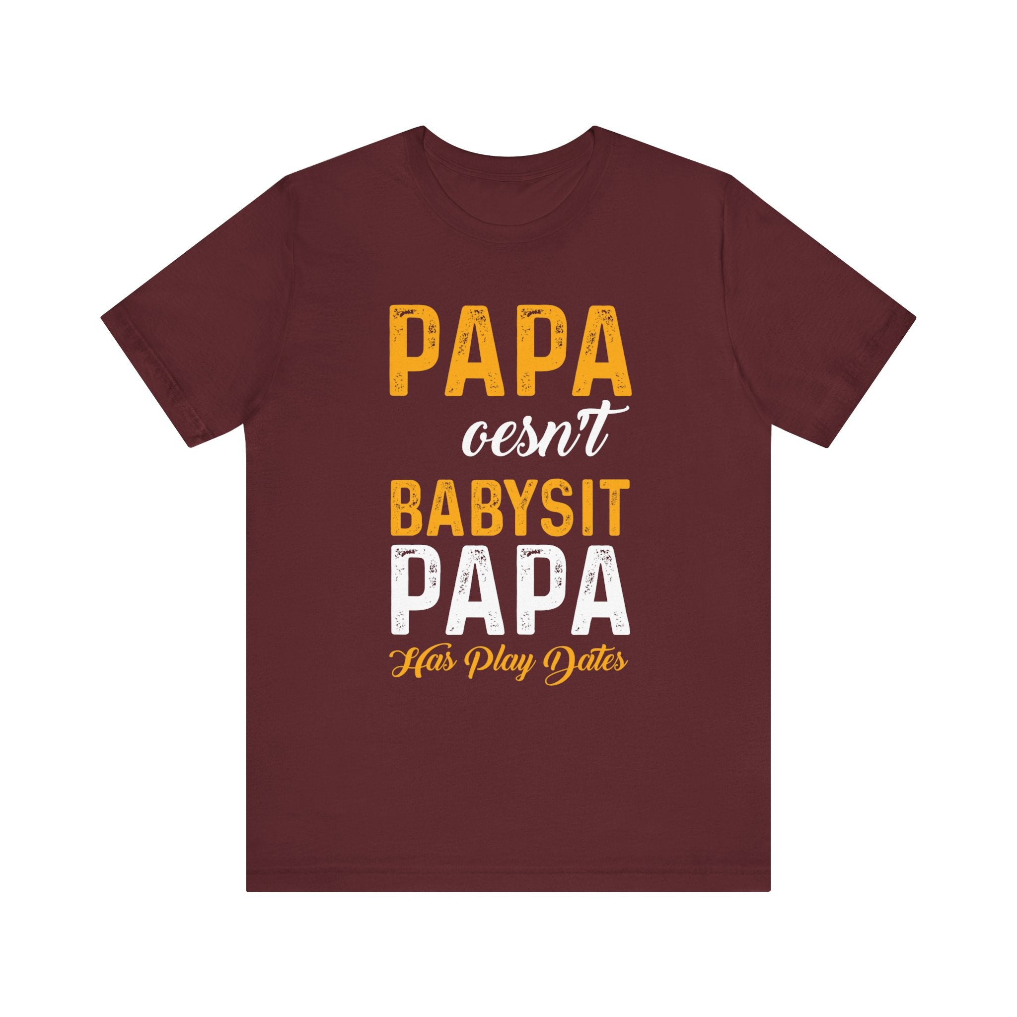 Papa Doesn't Babysit T-shirt, Papa Tshirt, Dad Shirt, Baby Dad Unisex Shirt, Crewneck Shirt, Short Sleeve Tee, Gift for Him, Gift for Her