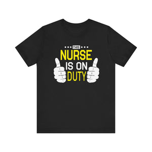 This Nurse Is On Duty T-shirt, Nurse Tshirt, Doctor Shirt, Unisex Shirt, Crewneck Shirt, Short Sleeve Tee, Gift for Him, Gift for Her