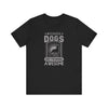 Because Dogs Are Freaking Awesome T-shirt, Dog Tshirt, Pet Shirt, Unisex Shirt, Crewneck Shirt, Short Sleeve Tee, Gift for Him, Gift for Her