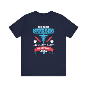 The Best Nurses T-shirt, Nurse Tshirt, Sassy Shirt, Smart Unisex Shirt, Crewneck Shirt, Short Sleeve Tee, Gift for Him, Gift for Her