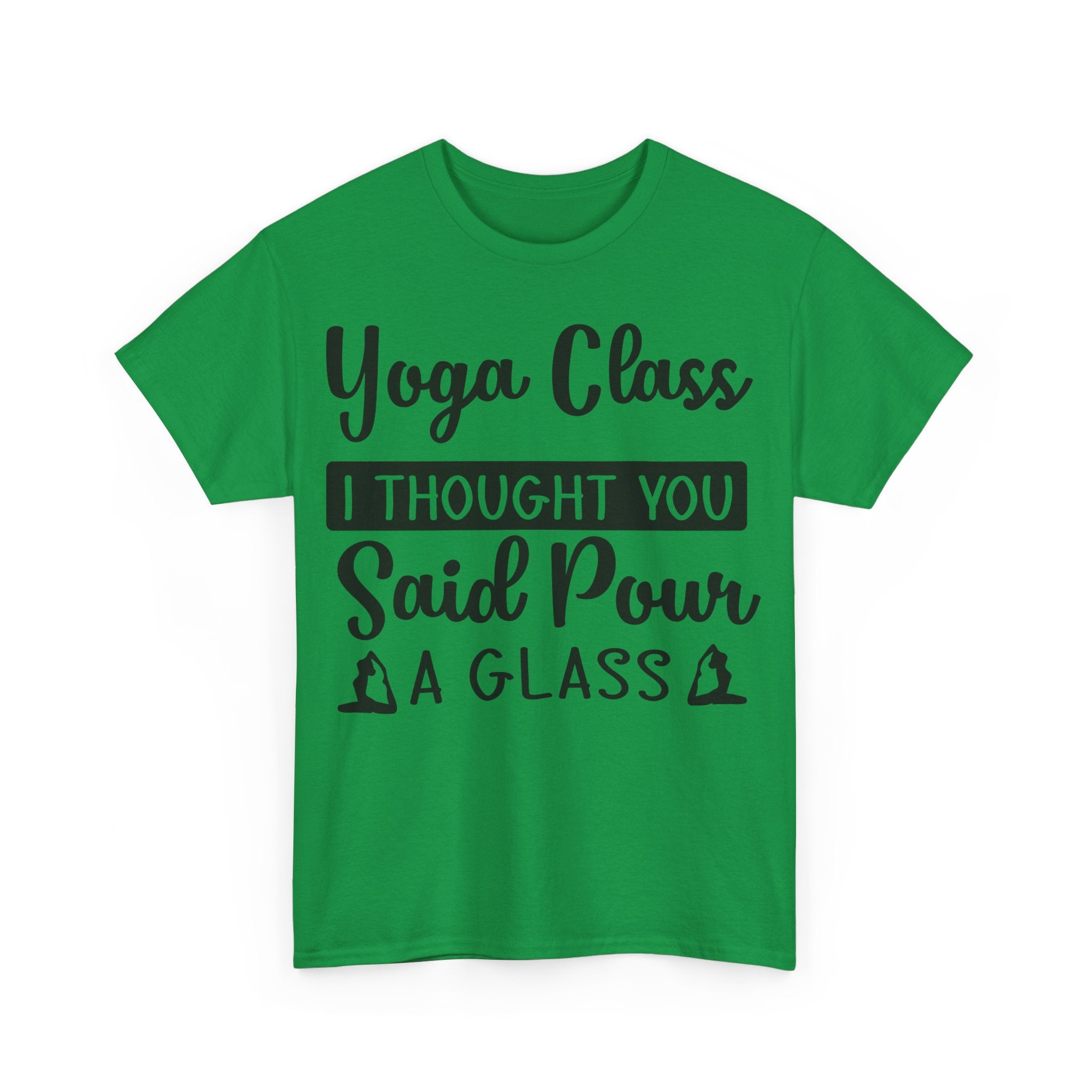 Yoga Class? I Thought You Said Pour a Glass T-Shirt | Funny Wine & Yoga Tee