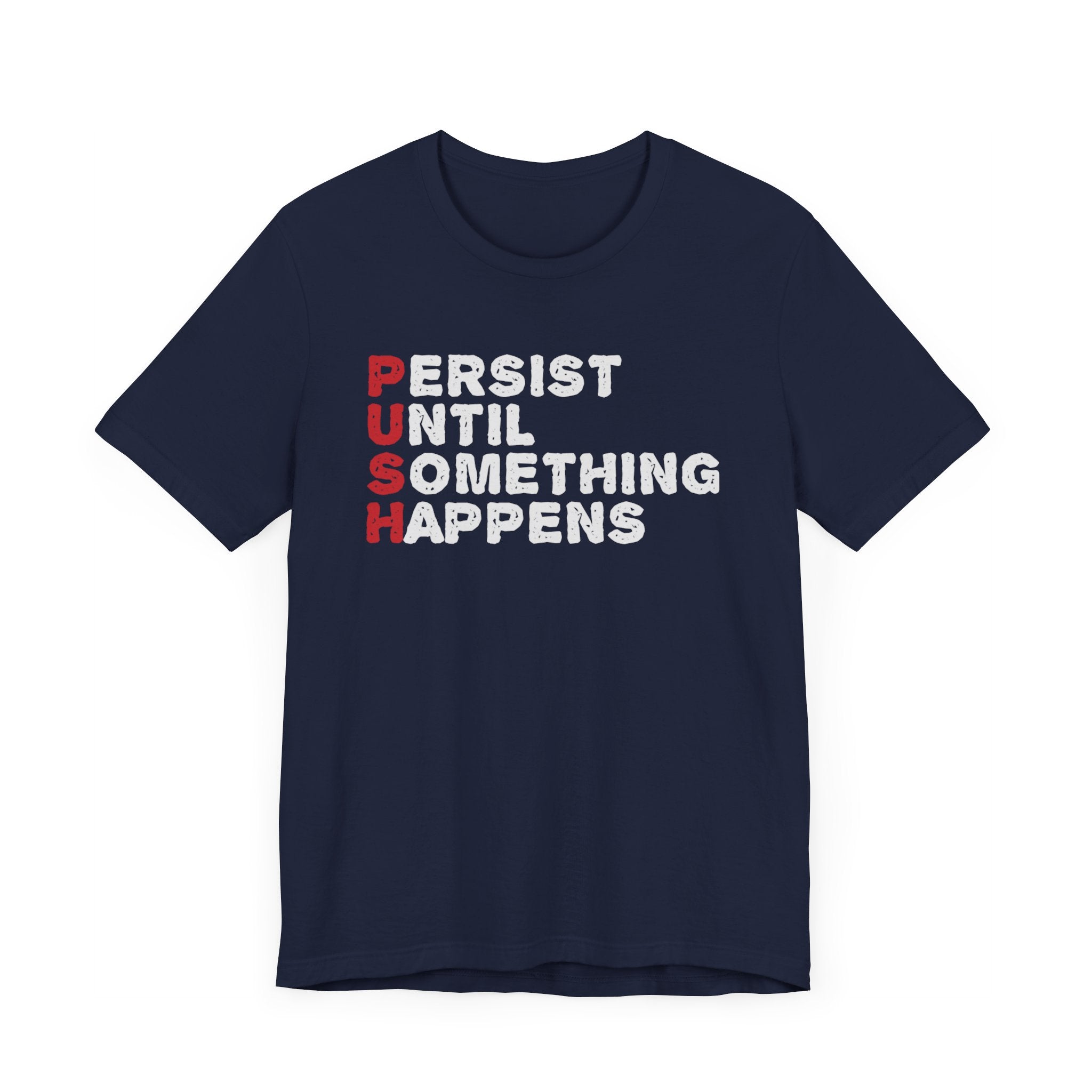 Persist Until Something Happens T-shirt, Motivational Tshirt, Unisex Shirt, Crewneck Shirt, Short Sleeve Tee, Gift for Him, Gift for Her