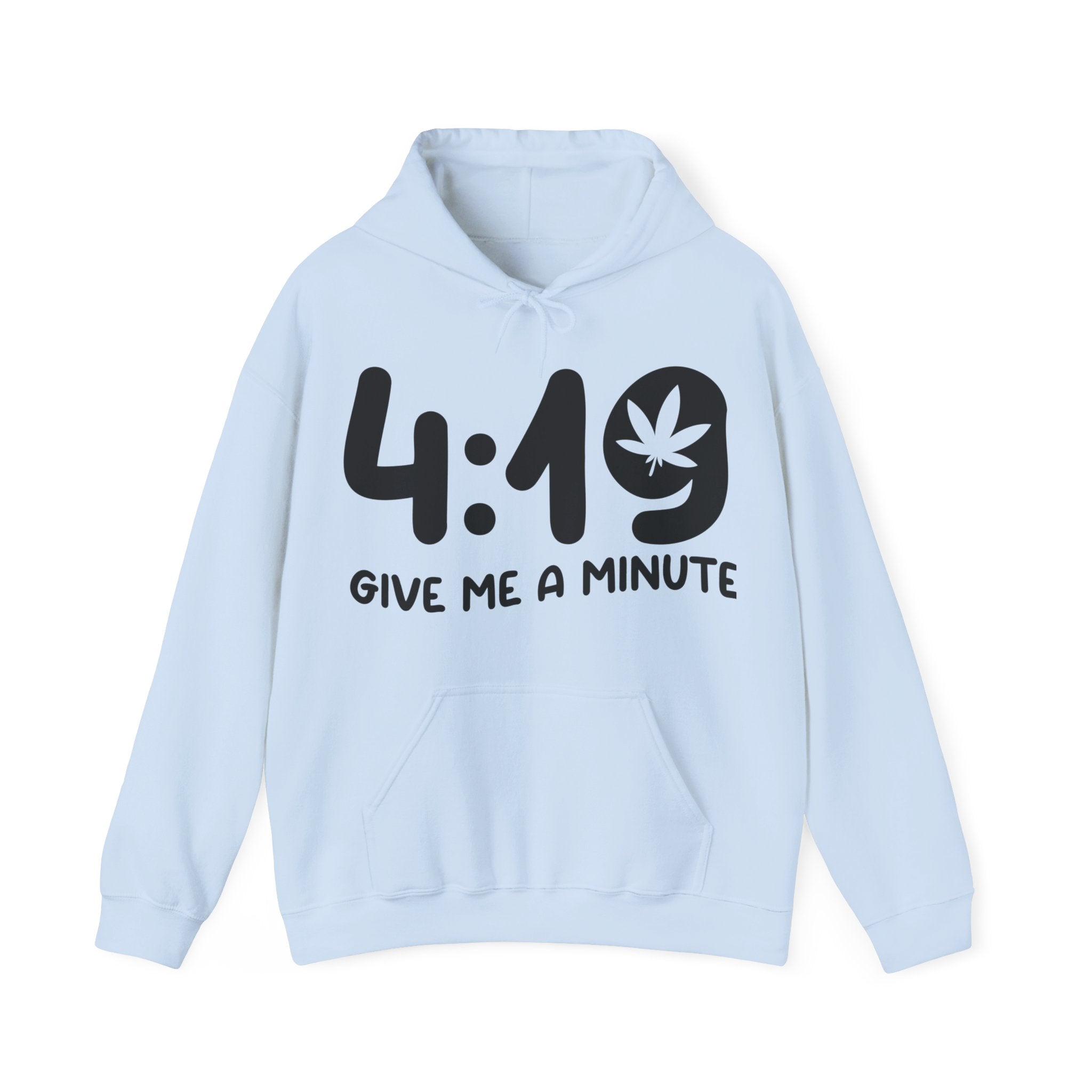 4:19 Give Me a Minute Hoodie - Embrace the Cannabis Lifestyle with Style