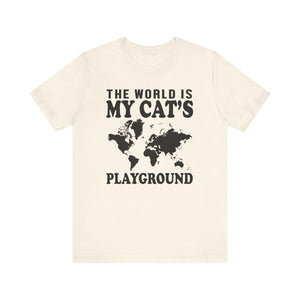 The World Is My Cat's Playground T-shirt, Cat Tshirt, Pet Shirt, Unisex Shirt, Crewneck Shirt, Short Sleeve Tee, Gift for Him, Gift for Her