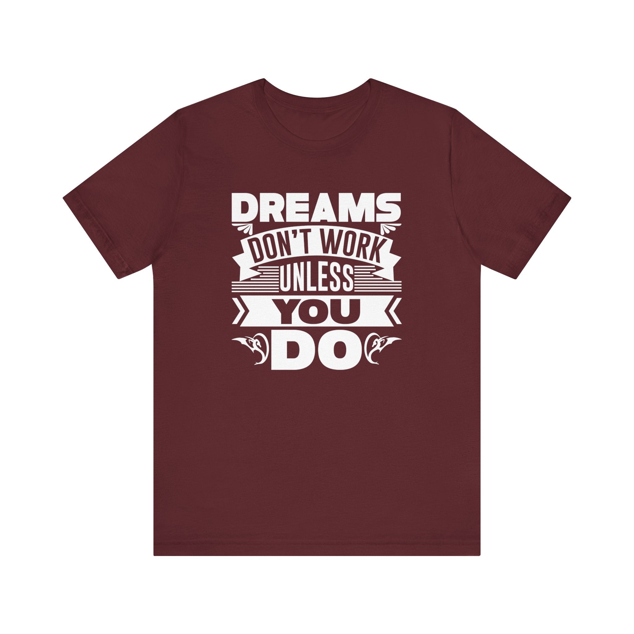 Dream Don't Work Unless You Do T-shirt, Motivational Shirt, Unisex Shirt, Crewneck Shirt, Short Sleeve Tee, Gift for Him, Gift for Her