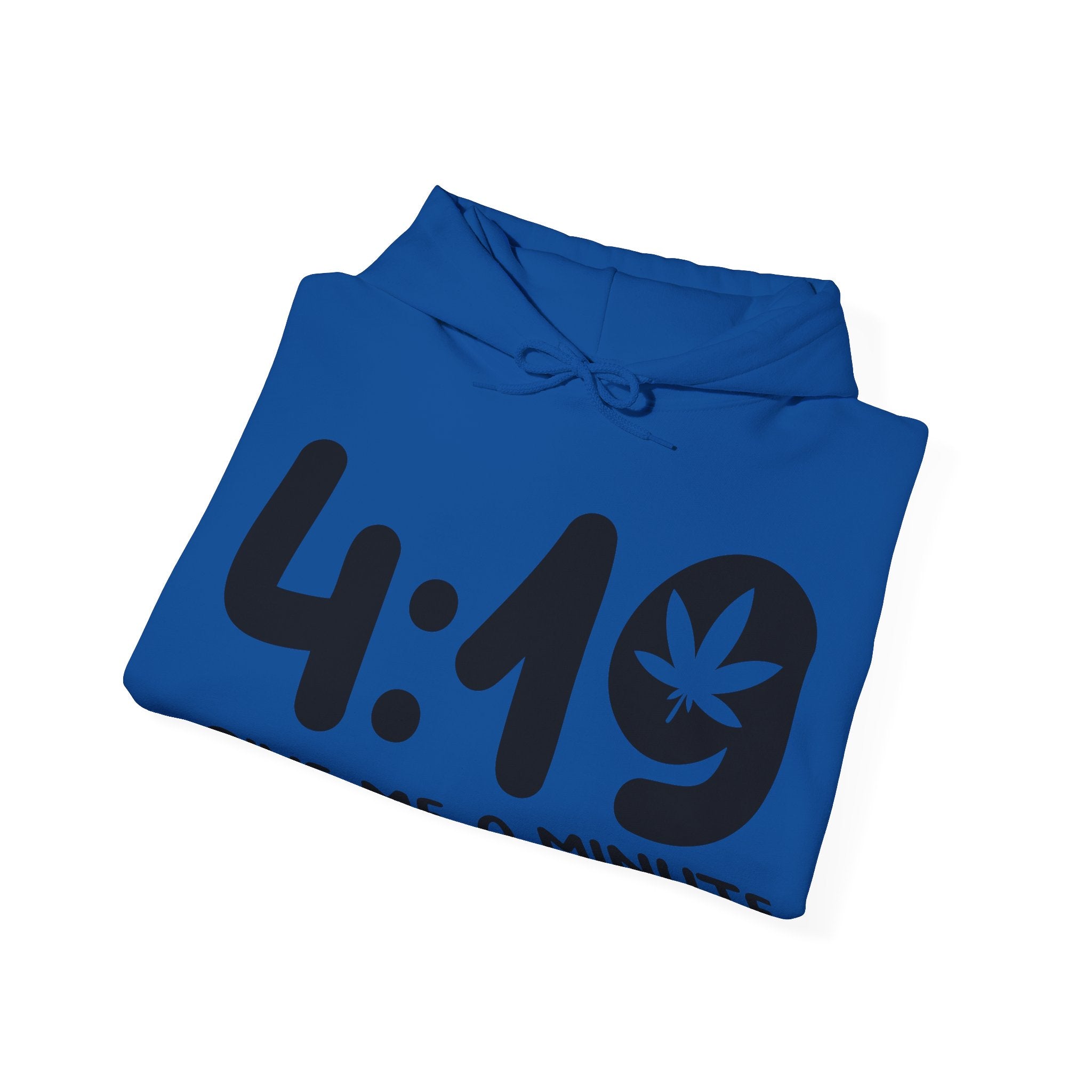 4:19 Give Me a Minute Hoodie - Embrace the Cannabis Lifestyle with Style