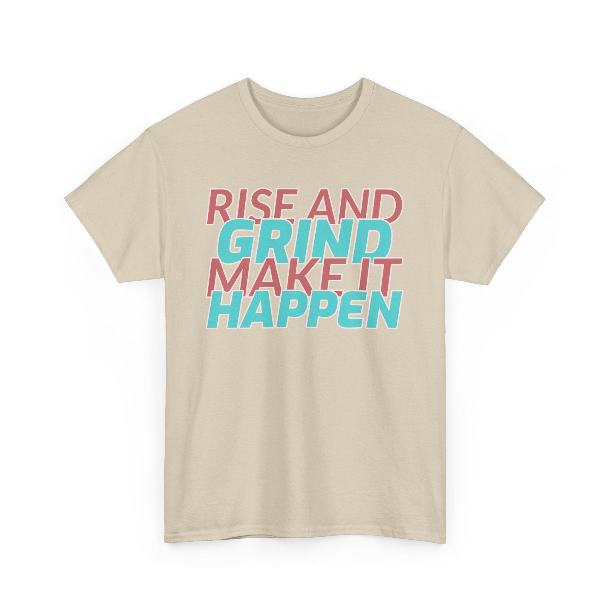 Rise and Grind, Make It Happen, Motivational Shirt, Inspirational Tee, Empowering Apparel.