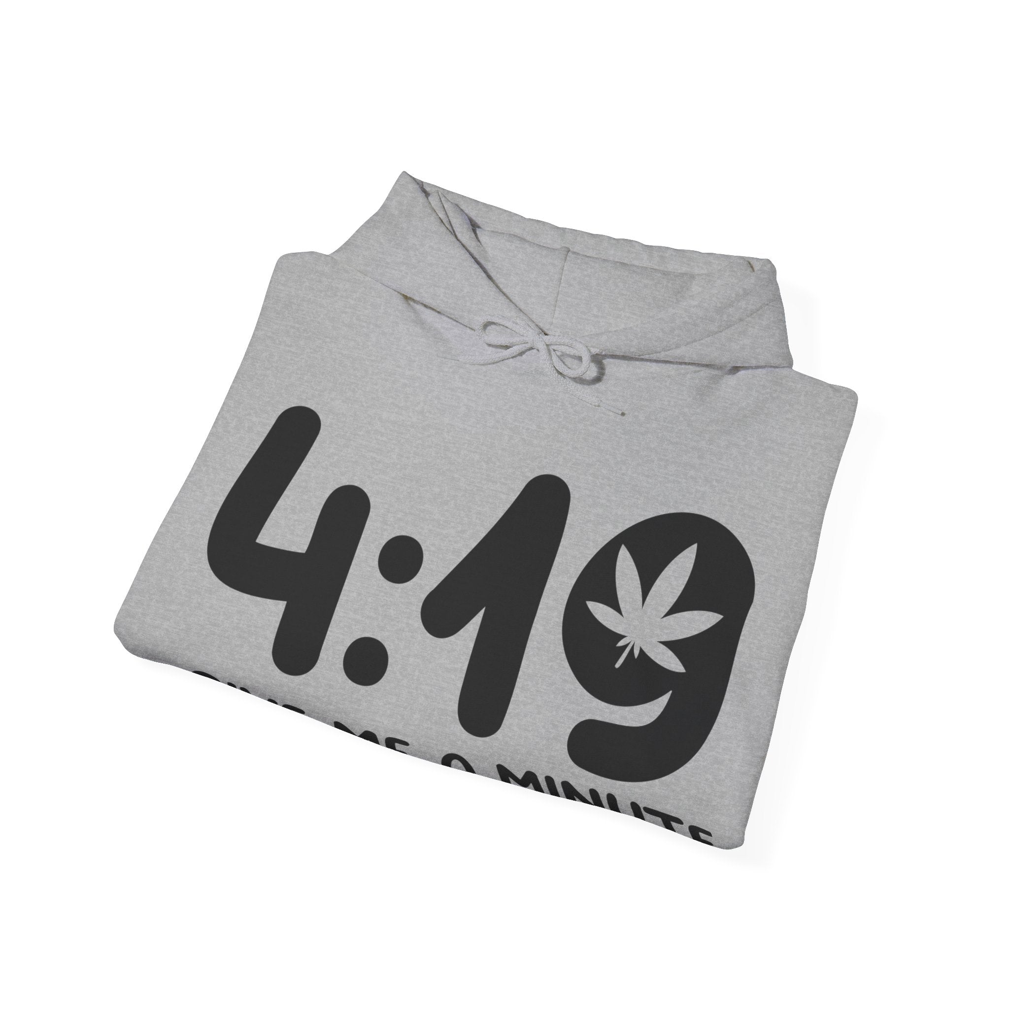 4:19 Give Me a Minute Hoodie - Embrace the Cannabis Lifestyle with Style