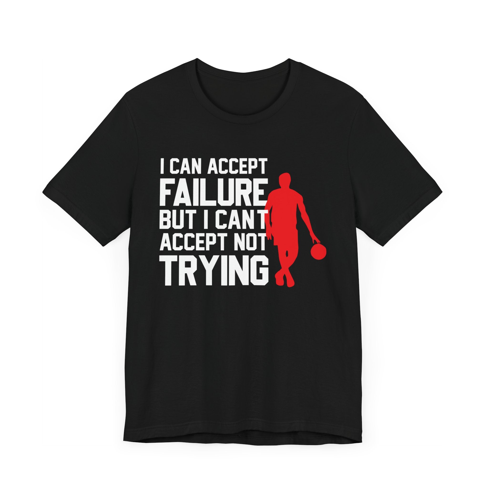 I Can Accept Your Failure T-shirt, Motivational Tshirt, Inspirational Shirt, Crewneck Shirt, Short Sleeve Tee, Gift for Him, Gift for Her