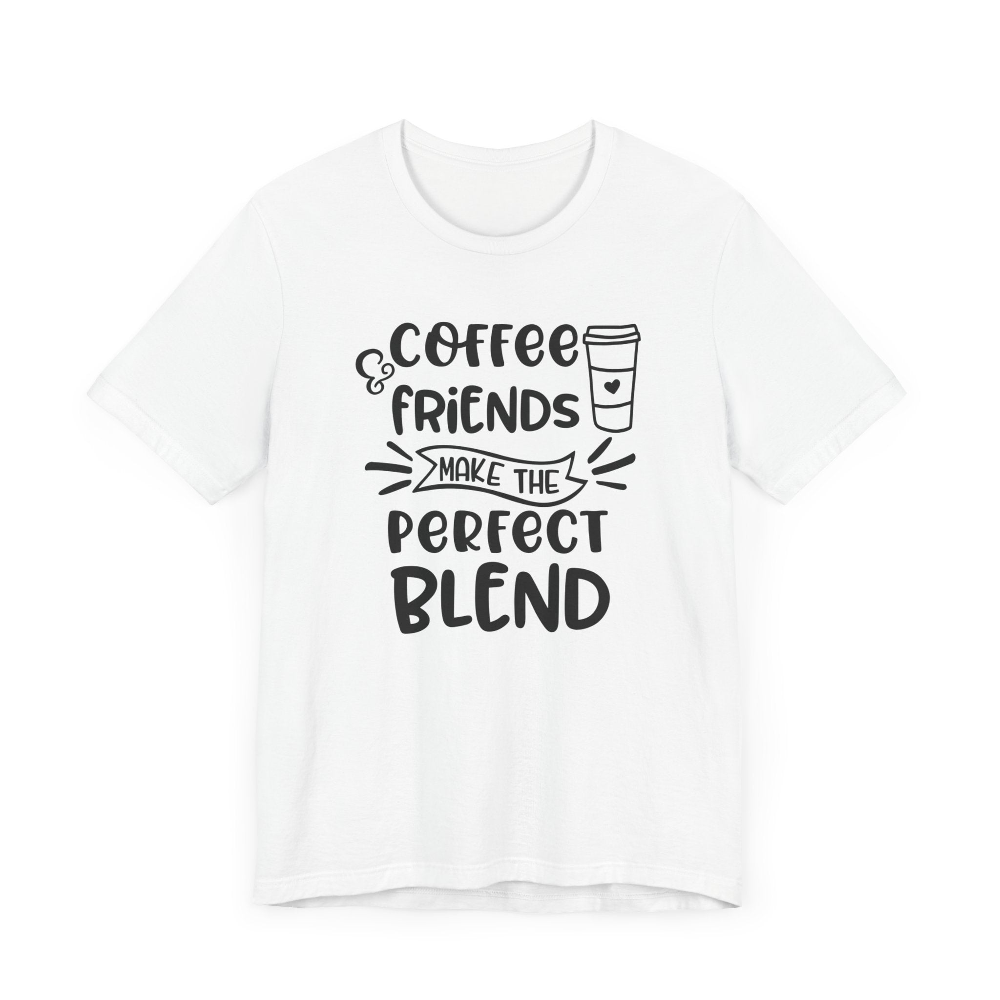 Coffee Friends Make The Perfect Blend T-shirt, Coffee Tshirt, Friends Shirt, Unisex Shirt, Crewneck Shirt, Short Sleeve Tee, Gift for Her