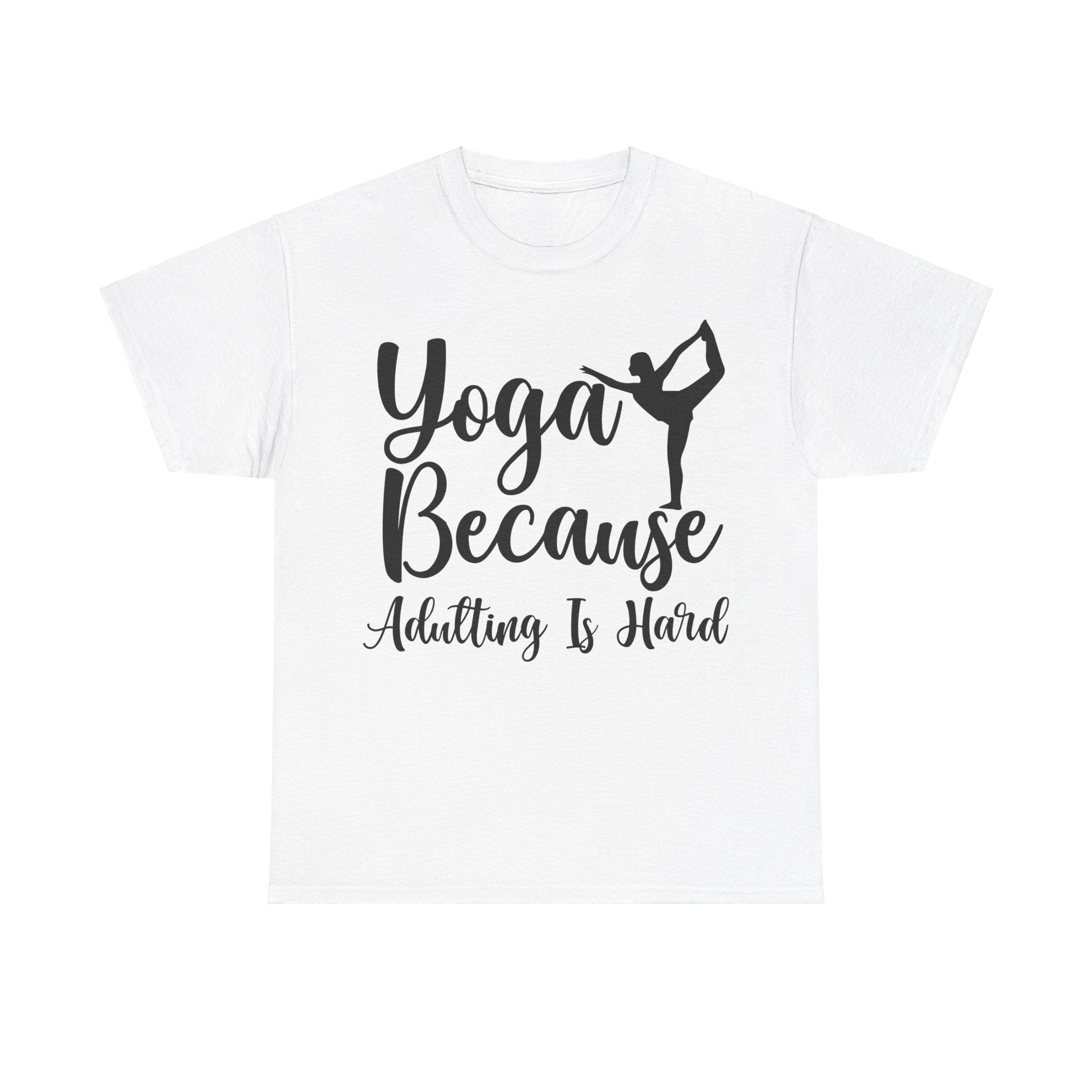 Yoga Because Adulting is Hard T-Shirt | Funny Yogi Tee | Stress Relief Shirt