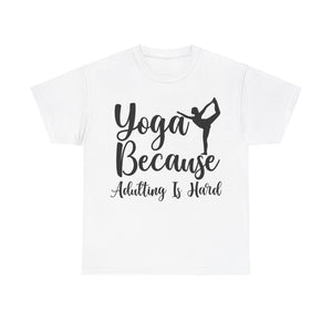 Yoga Because Adulting is Hard T-Shirt | Funny Yogi Tee | Stress Relief Shirt