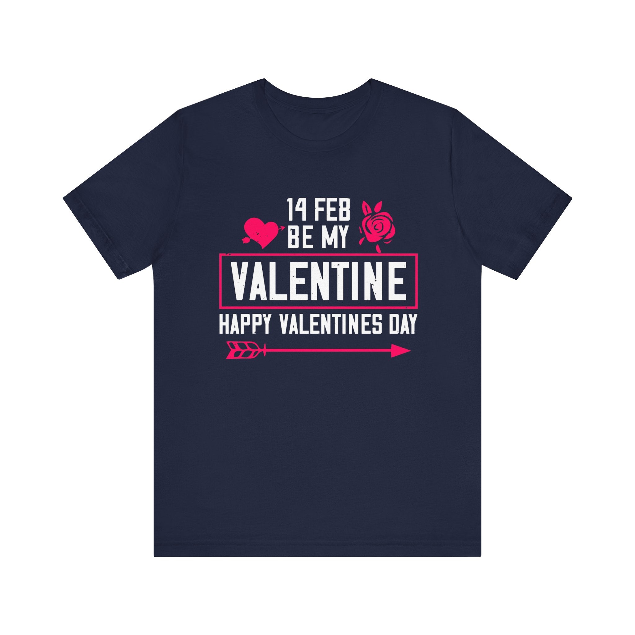 Be My Valentine -  Celebrate Love on Valentine's Day - Romantic Tee