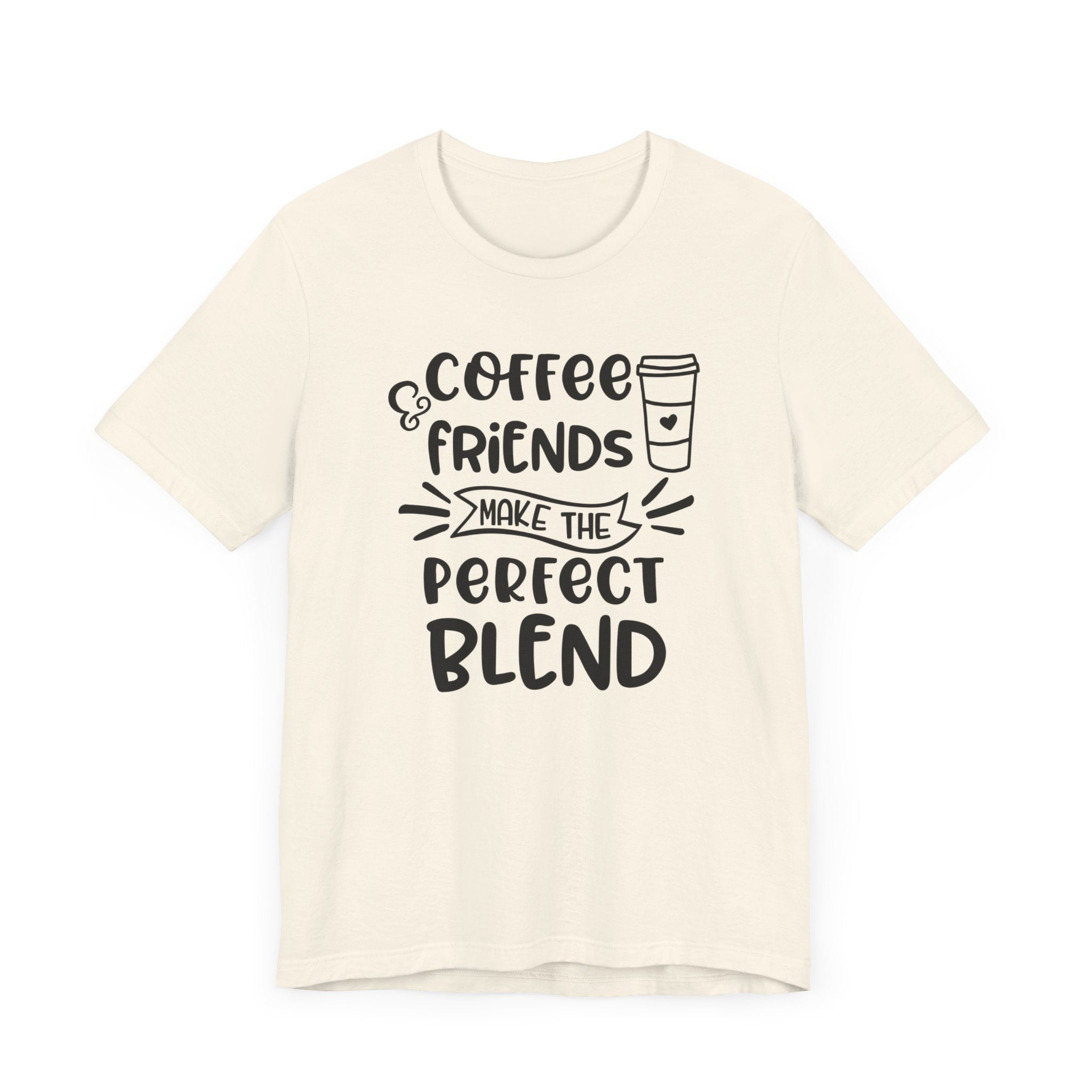 Coffee Friends Make The Perfect Blend T-shirt, Coffee Tshirt, Friends Shirt, Unisex Shirt, Crewneck Shirt, Short Sleeve Tee, Gift for Her