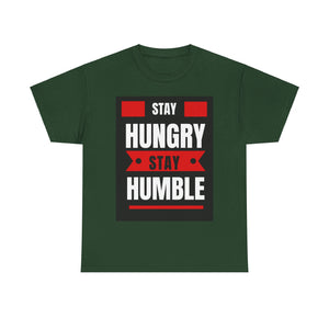 Stay Hungry, Stay Humble, Motivational Shirt, Inspirational Tee, Empowering Apparel.