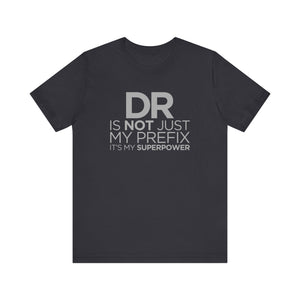 DR Is Not Just My Prefix T-shirt, medical Tshirt, positive Shirt, Unisex Shirt, Crewneck Shirt, Short Sleeve Tee, Gift for Him, Gift for Her