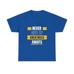 Never give up, greatness awaits, Motivational Shirt, Inspirational Tee, Empowering Apparel.