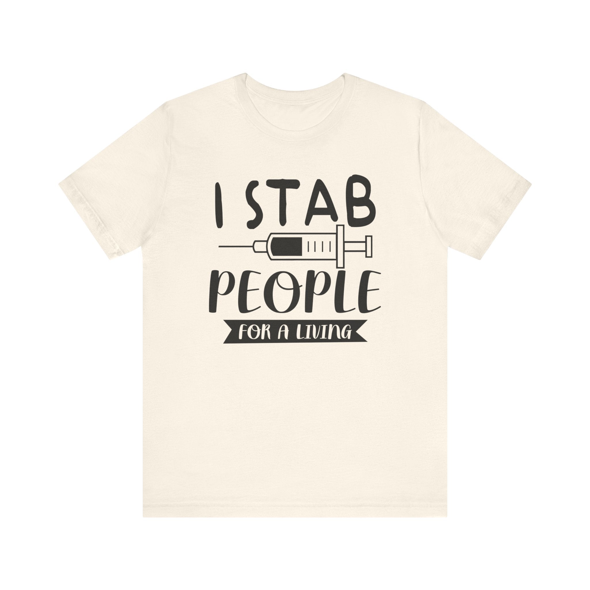 I Stab People T-shirt, Injection Tshirt, Doctor Shirt, Nurse Unisex Shirt, Crewneck Shirt, Short Sleeve Tee, Gift for Him, Gift for Her