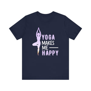 Yoga Makes Me Happy T-shirt, Yoga Day Tshirt, Yoga Lover Shirt, Unisex Shirt, Crewneck Shirt, Short Sleeve Tee, Gift for Him, Gift for Her