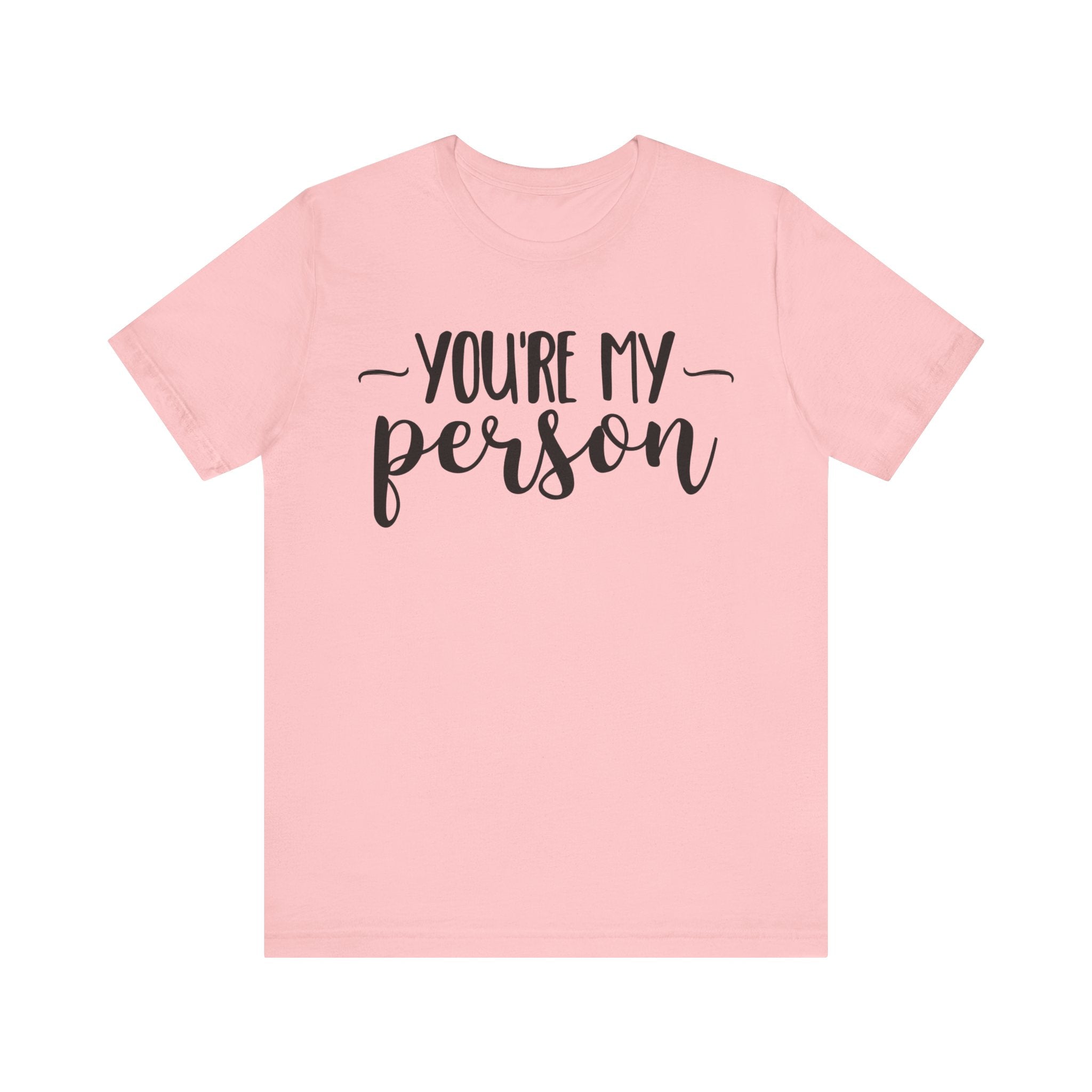 YOU'RE MY Person T-shirt, Unisex T-shirt, Short Sleeve Tee, Lover Tee, Love Tshirt, Couple Shirt, Gift for Him, Gift for Her