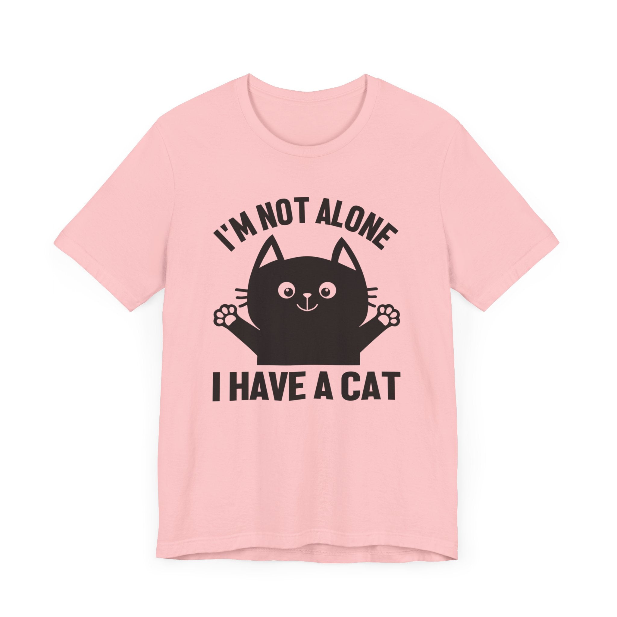 I'm Not Alone I Have A Cat T-shirt, Cat Tshirt, Kitty Shirt, Pet Unisex Shirt, Crewneck Shirt, Short Sleeve Tee, Gift for Him, Gift for Her