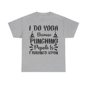 I Do Yoga Because Punching People is Frowned Upon T-Shirt | Funny Yoga Tee | Stress Relief Shirt