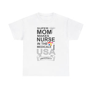 Super Mom: Raising Nurses in the Medicale USA' T-shirt | Proud Mom Tee