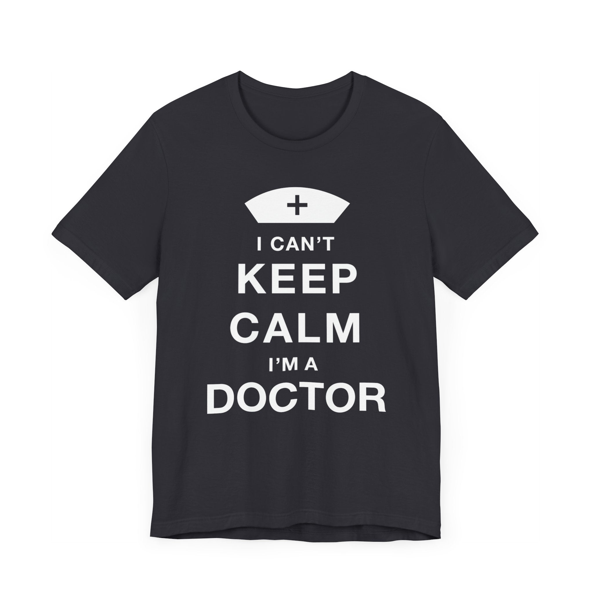 I Can't Keep Calm I'm A Doctor T-shirt, Doctor Tshirt, Gift Unisex Shirt, Crewneck Shirt, Short Sleeve Tee, Gift for Him, Gift for Her