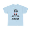 Think Big, Act Now, Motivational Shirt, Inspirational Tee, Empowering Apparel.