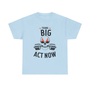 Think Big, Act Now, Motivational Shirt, Inspirational Tee, Empowering Apparel.