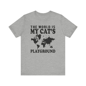 The World Is My Cat's Playground T-shirt, Cat Tshirt, Pet Shirt, Unisex Shirt, Crewneck Shirt, Short Sleeve Tee, Gift for Him, Gift for Her