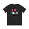 I Love Doctor T-shirt, Doctor Tshirt, Heart Shirt, Hospital Unisex Shirt, Crewneck Shirt, Short Sleeve Tee, Gift for Him, Gift for Her