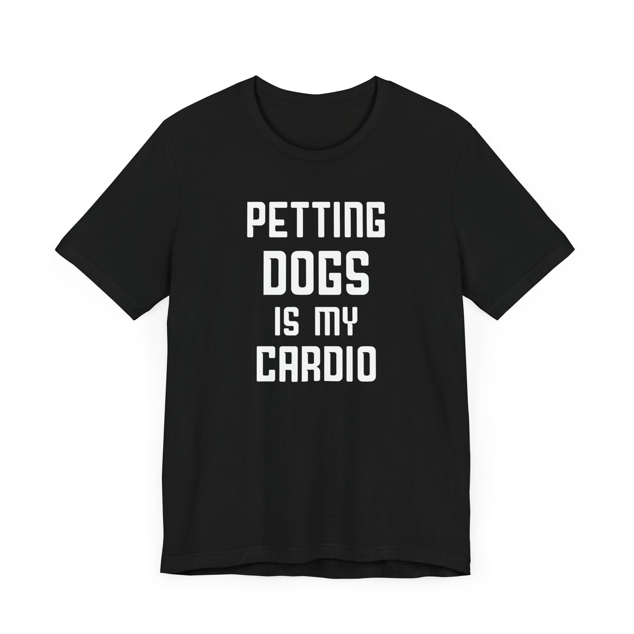 Petting Dog Is My Cardio T-shirt, Pet Lover Tshirt, Dog Shirt, Unisex Shirt, Crewneck Shirt, Short Sleeve Tee, Gift for Him, Gift for Her